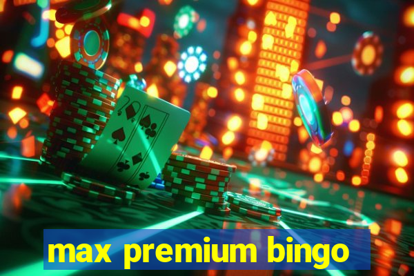 max premium bingo